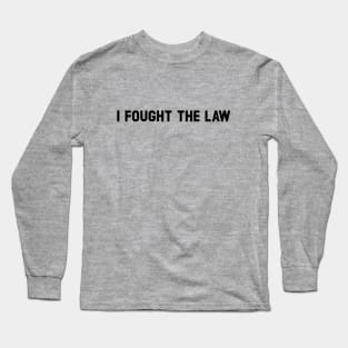 I Fought The Law, black Long Sleeve T-Shirt